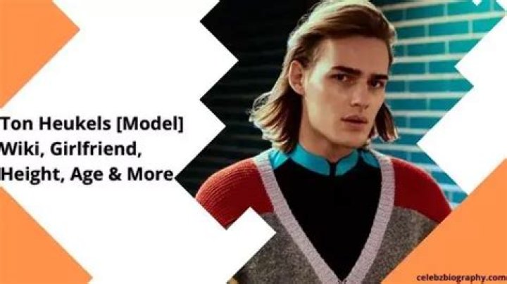 Ton Heukels [Model] Wiki, Girlfriend, Height, Age & More